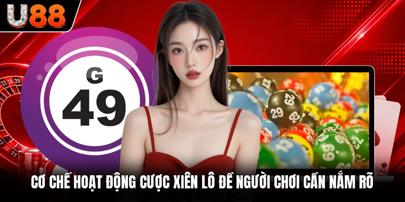 Cơ chế hoạt động cược xiên lô đề người chơi cần nắm rõ Cơ chế hoạt động cược xiên lô đề người chơi cần nắm rõ
