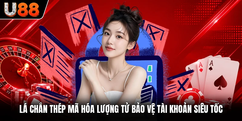 Lá chắn thép mã hóa lượng tử bảo vệ tài khoản siêu tốc Lá chắn thép mã hóa lượng tử bảo vệ tài khoản siêu tốc